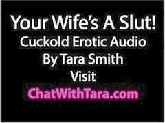 Your Wife Is A Slut! Cuckold Erotic Audio by Tara Smith CEI Sexy Tease